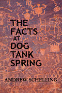 The facts at dog tank spring /