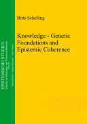 Knowledge : genetic foundations and epistemic coherence /