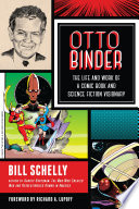 Otto Binder : the life and work of a comic book and science fiction visionary /