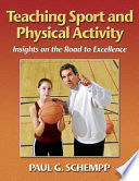 Teaching sport and physical activity : insights on the road to excellence /