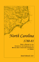 North Carolina, 1780-'81 : being a history of the invasion of the Carolinas by the British Army under Lord Cornwallis in 1780-'81 : with the particular design of showing the part borne by North Carolina in that struggle for liberty and independence, and to correct some of the errors of history in regard to that state and its people /