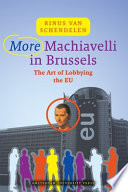 More Machiavelli in Brussels : the art of lobbying the EU /