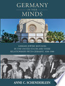 Germany on their minds : German Jewish refugees in the United States and their relationships with Germany, 1938-1988 /