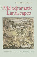 Melodramatic landscapes : urban parks in the nineteenth century /