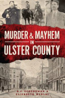 Murder & mayhem in Ulster County /