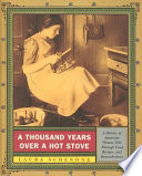 A thousand years over a hot stove : a history of American women told through food, recipes, and remembrances /