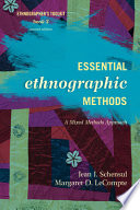 Essential ethnographic methods : a mixed methods approach /