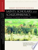 Saints, scholars, and schizophrenics : mental illness in rural Ireland /