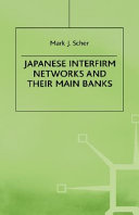 Japanese interfirm networks and their main banks /