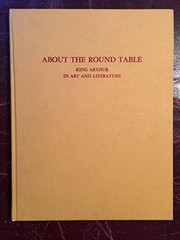 About the Round Table ; King Arthur in art and literature /