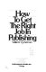 How to get the right job in publishing /