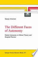 The Different Faces of Autonomy : Patient Autonomy in Ethical Theory and Hospital Practice /