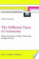 The different faces of autonomy : patient autonomy in ethical theory and hospital practice /