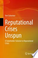 Reputational Crises Unspun : A Stakeholder Solution to Reputational Crises /