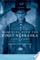 Marching with the First Nebraska : a Civil War diary /