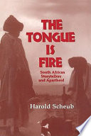 The tongue is fire : South African storytellers and apartheid /