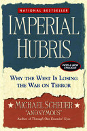 Imperial hubris : why the West is losing the war on terror /