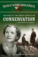 Shapers of the great debate on conservation : a biographical dictionary /