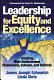 Leadership for equity and excellence : creating high-achievement classrooms, schools, and districts /