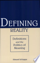 Defining reality : definitions and the politics of meaning /