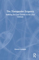 The transgender exigency : defining sex and gender in the 21st century /