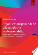 Organisationsgebundene pädagogische Professionalität : initiierter Wandel - theoretisches Konstrukt - narrative Methodologie - Interpretation /