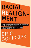 Racial realignment : the transformation of American Liberalism, 1932-1965 /