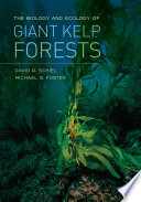 The biology and ecology of giant kelp forests /