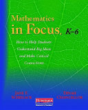 Mathematics in focus, K-6 : how to help students understand big ideas and make critical connections /