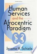 Human services and the Afrocentric paradigm /