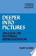 Deeper into pictures : an essay on pictorial representation /
