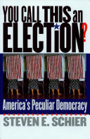You call this an election? : America's peculiar democracy /