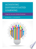 Achieving differentiated learning : using the interactive method workbook /