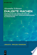 Dialekte machen : Konstruktion und Gebrauch arealer Varianten im Kontext sprachraumbezogener Alltagsdiskurse /