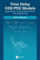 Time delay ODE/PDE models : applications in biomedical science and engineering /