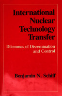 International nuclear technology transfer : dilemmas of dissemination and control /