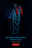 Building the international criminal court /