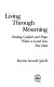 Living through mourning : finding comfort and hope when a loved one has died /
