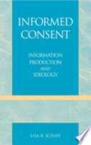 Informed consent : information production and ideology /
