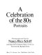 A celebration of the 80s : portraits /