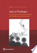 Jobs or privileges : unleashing the employment potential of the Middle East and North Africa /