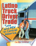 Latino truck driver trade : sex and HIV in Central America /