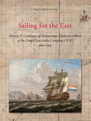 Sailing for the East : history & catalogue of manuscript charts on vellum of the Dutch East India Company (VOC), 1602-1799 /