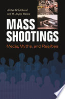 Mass shootings : media, myths, and realities /