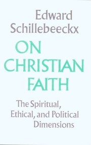On Christian faith : the spiritual, ethical, and political dimensions /