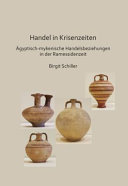 Handel in Krisenzeiten : Ägyptische-mykenische Handelsbeziehungen in der Ramessidenzeit /