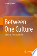 Between One Culture : Essays on Science and Art /