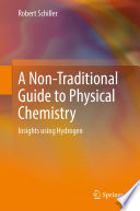 A Non-Traditional Guide to Physical Chemistry : Insights using Hydrogen /