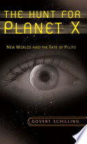 The hunt for planet X : new worlds and the fate of Pluto /