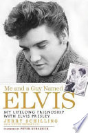 Me and a guy named Elvis : my lifelong friendship with Elvis Presley /